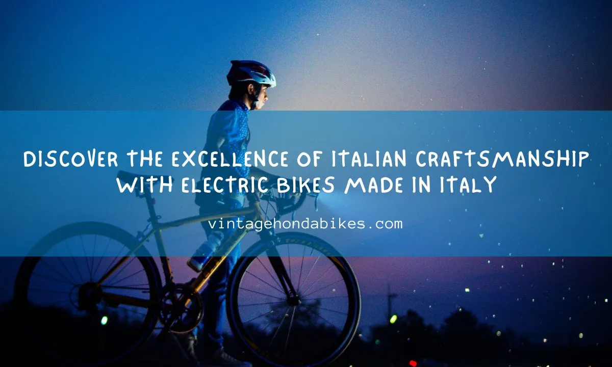 Discover the Excellence of Italian Craftsmanship with Electric Bikes Made in Italy
