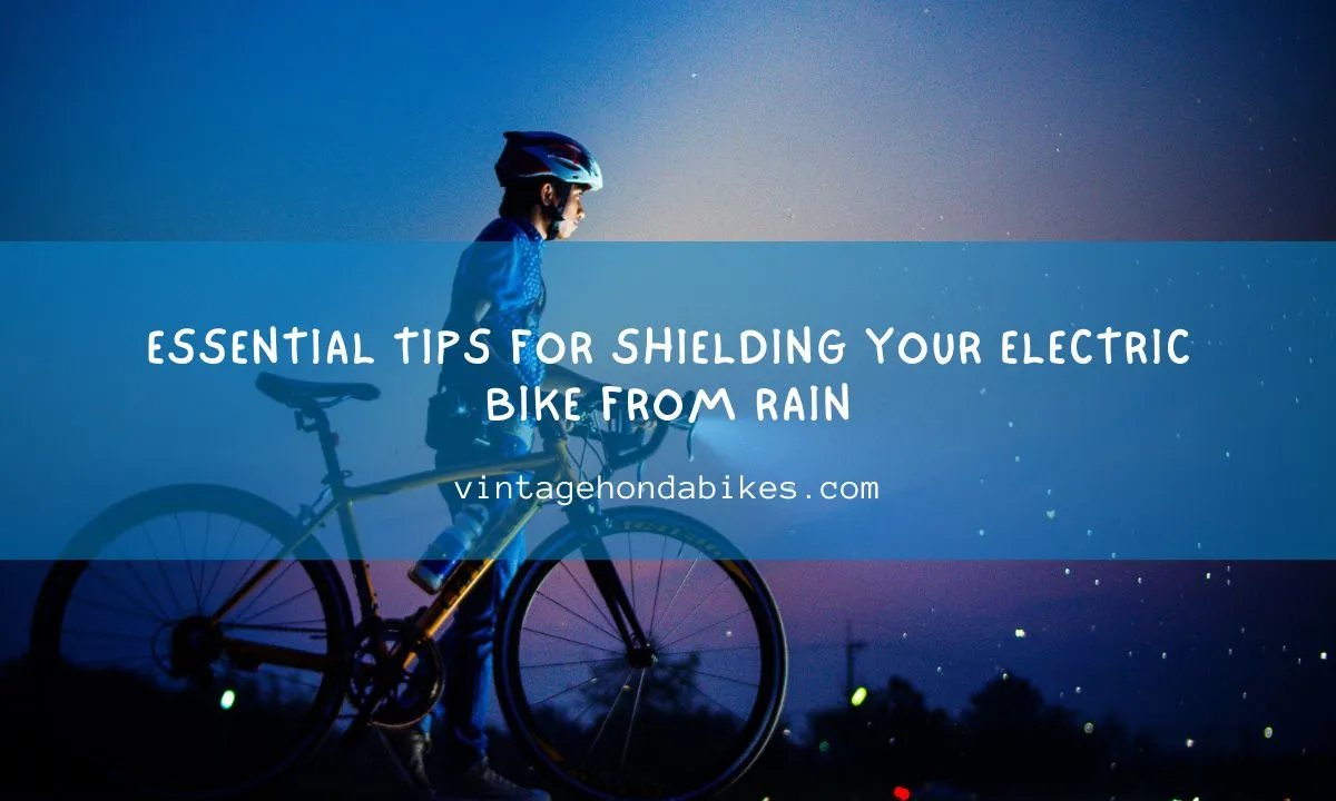 Essential Tips for Shielding Your Electric Bike from Rain