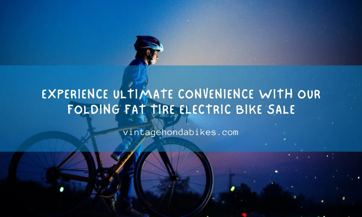Experience Ultimate Convenience with our Folding Fat Tire Electric Bike Sale