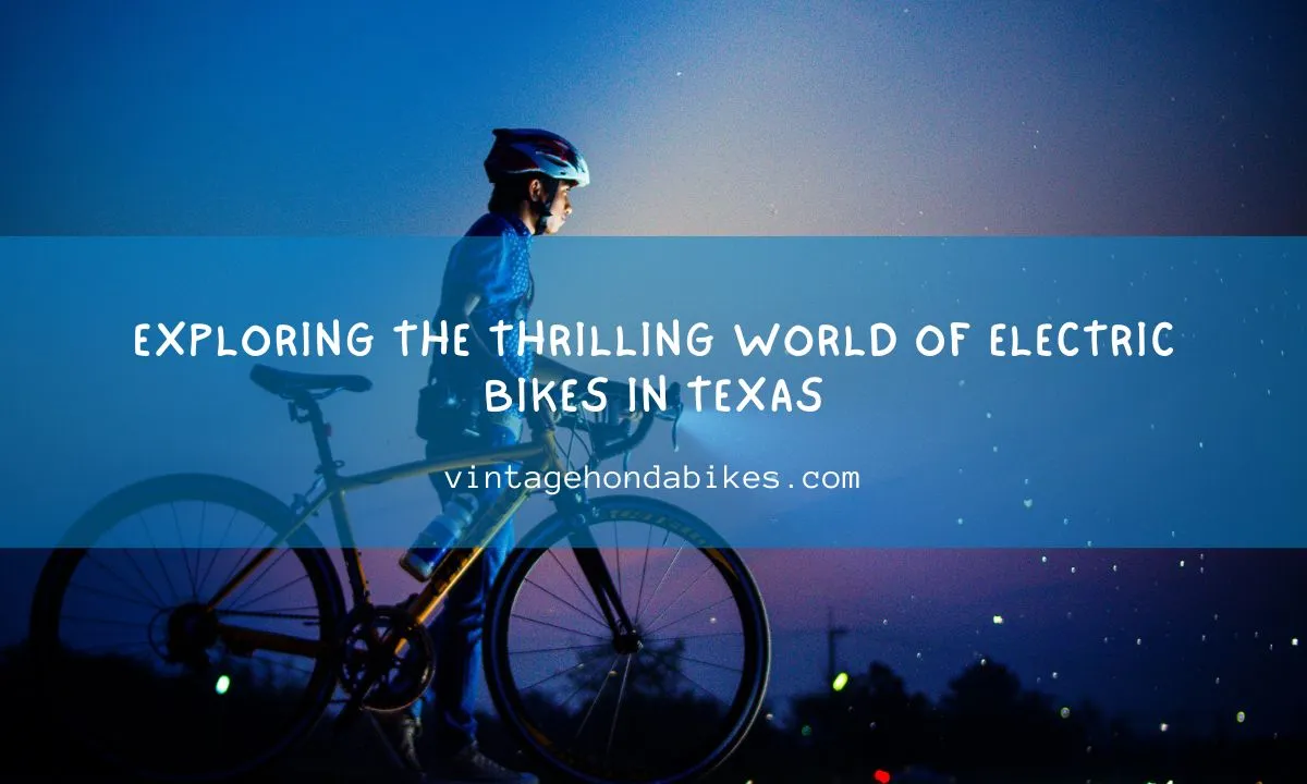 Exploring the Thrilling World of Electric Bikes in Texas
